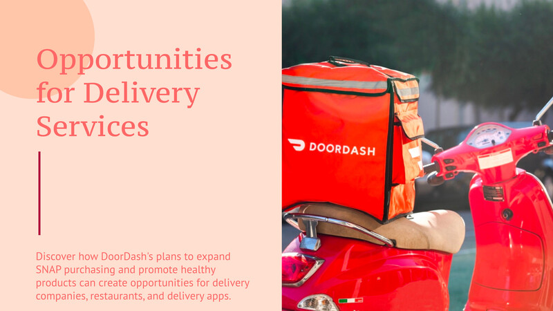 DoorDash は SNAP アクセスを拡大し、より健康的な選択肢を促進します: 配達サービスの機会